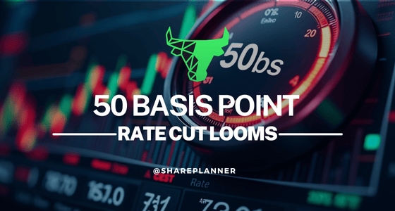 50 basis point rate cut looms. 